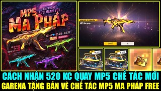 Cách Nhận 520 KC Quay MP5 Chế Tác Mới - Garena Tặng Bản Vẽ Chế Tác MP5 Ma Pháp Miễn Phí | Free Fire