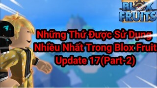 Roblox-Những Thứ Được Sử Dụng Nhiều Nhất Trong Blox Fruit Update 17 (Part-2)