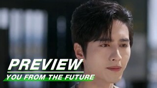 EP17 Preview | You From The Future | 来自未来的你 | iQIYI