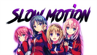 Slow Motion 「AMV」Girls (Classroom of the elite)