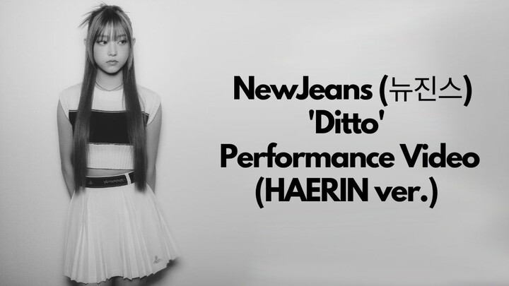 NewJeans (뉴진스) 'Ditto' Performance Video (HAERIN ver.)