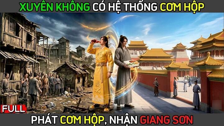 Full _ Phát cơm hộp, nhận giang sơn. Lương thực vô hạn, thống nhất thiên hạ