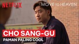 CHO SANG-GU: Galak, Cuek, Tapi Penyayang | Move to Heaven | KK Netflix