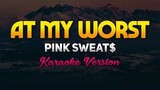 At My Worst - Pink Sweat$ (Karaoke/Instrumental)