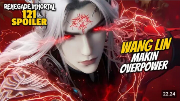 EPIC❗WANG LIN MENEROBOS ASCENDANT MAKIN OVERPOWER - RENEGADE IMMORTAL EPS 121 SPOILER