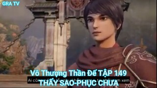 Vô Thượng Thần Đế TẬP 149-THẤY SAO-PHỤC CHƯA