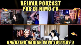 Dejavu Podcast Pas Masih Di NIMO TV❗Unboxing Hadiah Papa Youtube❗DC Bala Bala