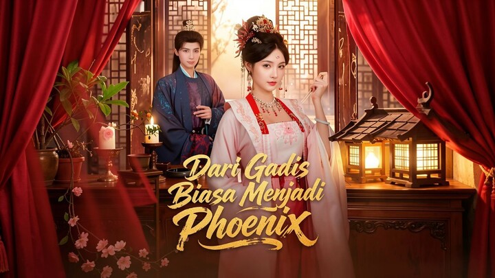 Dari Gadis Biasa Menjadi Phoenix Full Bahasa Indonesia (MELO)