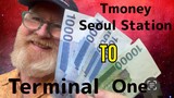 Tmoney  in Seoul  Station going to Terminal1