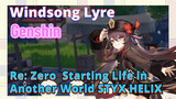 [Genshin, Windsong Lyre] Re: Zero - Starting Life in Another World "STYX HELIX"
