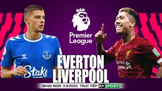 NGOẠI HẠNG ANH | Everton vs Liverpool (18h30 ngày 3/9) trực tiếp K+SPORTS 1. NHẬN ĐỊNH BÓNG ĐÁ