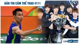 Bản tin Thể Thao #111| Lee Chong Wei bông đùa tái xuất, DK nối gót SKT T1 2015?