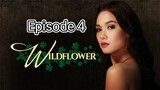 wildflower episode 4 full episodes // English sub//Philippines //