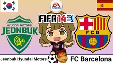 FIFA 14 | Jeonbuk Hyundai Motors VS FC Barcelona