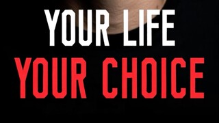 YOUR LIFE, YOUR CHOICE - MOTIVATIONAL SPEECH