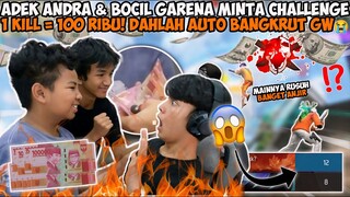 DOMPET ANDRA DI COLONG BOCIL GARENA SAMA ADEK! GUA DIMINTAIN CHALLENGE 1 KILL = 100RB AUTO BANGKRUT