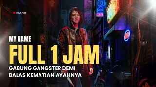 MY NAME FULL SEASON | GABUNG GANGSTER DEMI BALAS KEMATIAN AYAHNYA