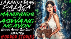 LABANDERANG DALAGA LANG NOON MANUNUGIS NA NG ASWANG NGAYON _ Kwentong Aswang _ True Story