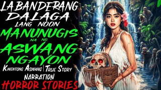 LABANDERANG DALAGA LANG NOON MANUNUGIS NA NG ASWANG NGAYON _ Kwentong Aswang _ True Story