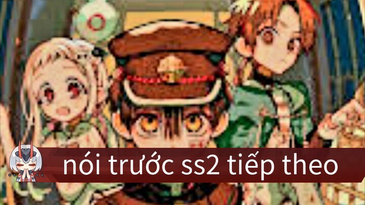 nó thá là hay đấy cậu ma nhà xí Hanako_Kun ss2