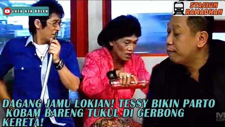 DAGANG JAMU LOKIAN! TESSY BIKIN PARTO KOBAM BARENG TUKUL DI GERBONG KERETA! - STASIUN RAMADHAN