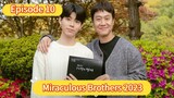🇰🇷 Miraculous Brothers 2023 Episode 10| English SUB (High-quality) (1080p)