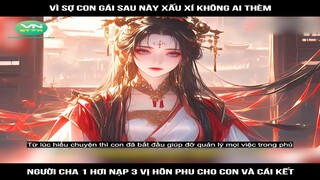 Review Truyện: Vì sợ con gái xấu xí sau này không ai thèm người cha nạp 1 hơi 3 vị hôn phu cho con