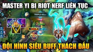 [LMHT Tốc Chiến] Master Yi Nerf Liên Tục Vẫn Bá Với Đội Hình 3 Buff Rank Thách Đấu