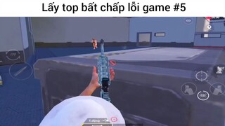 lấy top bất chấp lỗi game phần 5