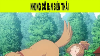 Những Cô Bạn Biến Thái Phần 17 #animehaynhat