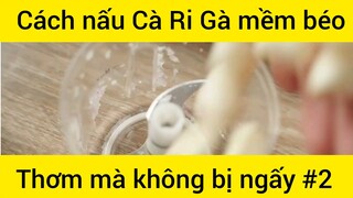 Cách nấu Cà Ri Gà mềm béo thơm mà không bị ngấy phần 2