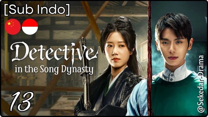 [Sub Indo] Detective in the Song Dynasty – Eps. 13 (2026)