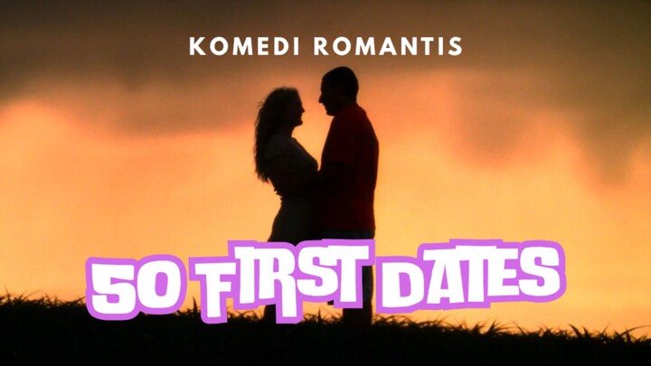 Film 50 First Dates. Komedi Romantis.