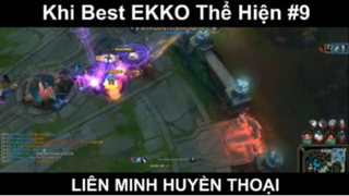 Khi Best EKKO Thể Hiện Phần 9