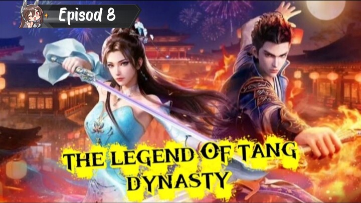 Zheng Dongting.. the legend of tang dynasty Eps 8