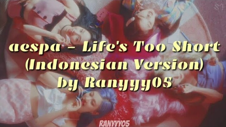 aespa - Life's Too Short (Indonesian Version) by Ranyyy05