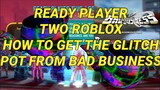 HOW TO GET GLITCH POT READY PLAYER TWO EVENT BAD BUSINESS ROBLOX