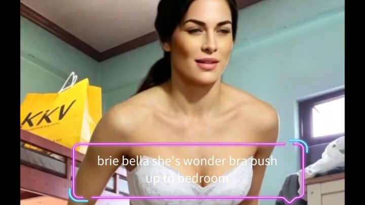 brie bella she's wonder bra push up to bedroom