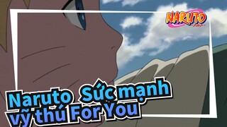 [Naruto: Sức mạnh vỹ thú]ED 12-For You