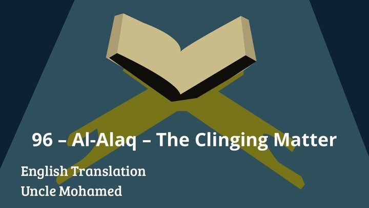 96 – Al-Alaq – The Clinging Matter