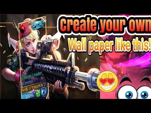HOW TO CREATE YOUR OWN WALLPAPER IN MOBILE LEGEND
