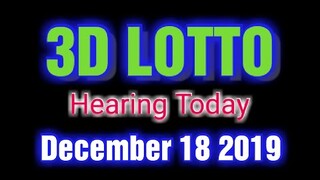 3D LOTTO | SWERTRES HEARING TODAY | DECEMBER 18 2019