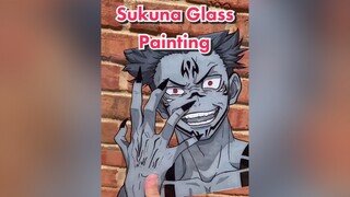 I  have a special hate for glass paintings sukuna glasspaitings jjk fyp itadoriyuuji animeglasspain