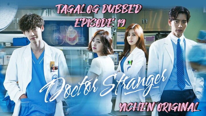 Doctor Stranger💋TAGALOG DUBBED EPISODE 19