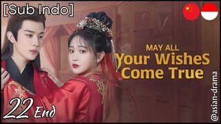 May All Your Wishes Come True (2025) – Eps. 22 End [Sub Indo]
