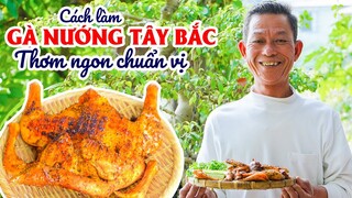 Ông Thọ Làm Món Gà Nướng Tây Bắc Thơm Ngon Chuẩn Vị | Northwest-style Grilled Chicken