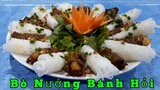 Bí quyết làm món Bò Nướng Bánh Hỏi siêu ngon | Món Ăn Ngày Tết