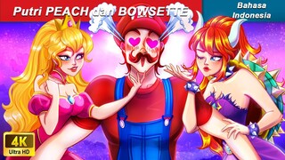 Putri PEACH dan BOWSETTE ‍👸 Dongeng Bahasa Indonesia 🌛 WOA Indonesian Fairy Tales