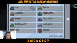 JADI IMPOSTOR BARENG KENTUCKY !