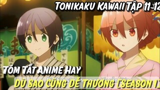 Tóm Tắt Anime Hay : Dù Sao Cũng Dễ Thương Tập 11-12 Phần Cuối